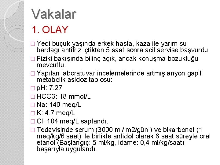 Vakalar 1. OLAY � Yedi buçuk yaşında erkek hasta, kaza ile yarım su bardağı