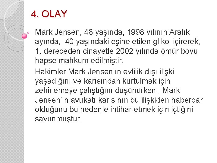 4. OLAY Mark Jensen, 48 yaşında, 1998 yılının Aralık ayında, 40 yaşındaki eşine etilen