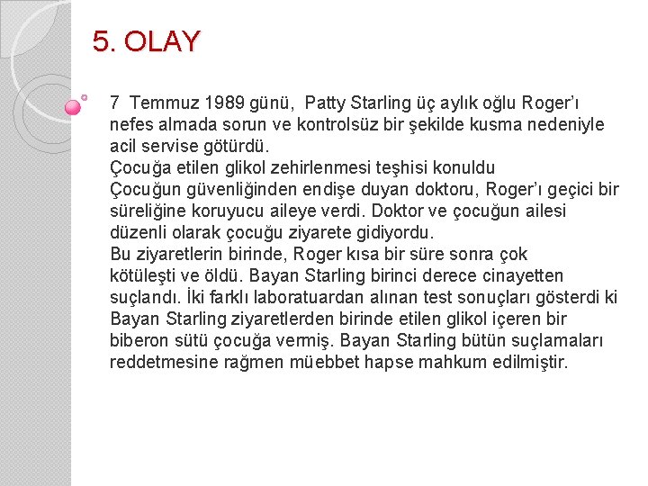 5. OLAY 7 Temmuz 1989 günü, Patty Starling üç aylık oğlu Roger’ı nefes almada