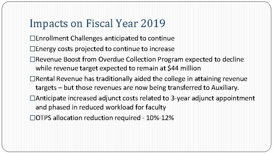 Impacts on Fiscal Year 2019 �Enrollment Challenges anticipated to continue �Energy costs projected to