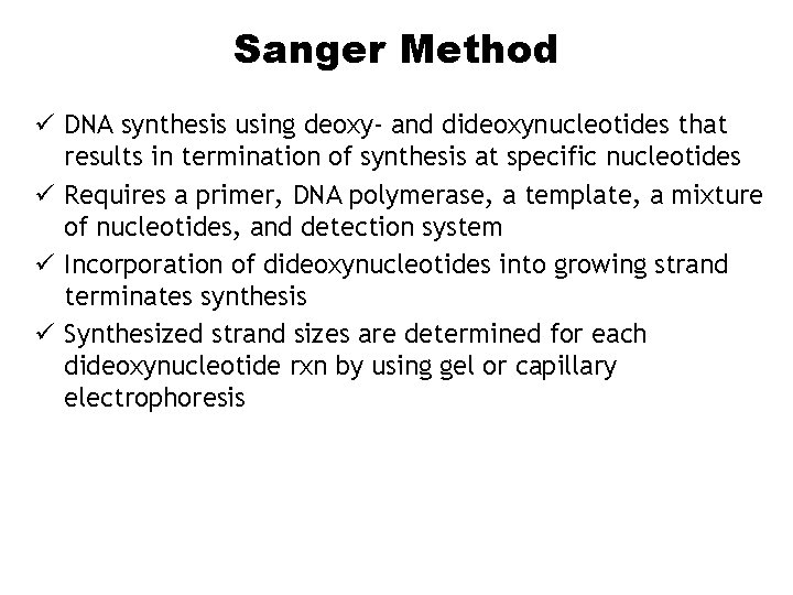 Sanger Method ü DNA synthesis using deoxy- and dideoxynucleotides that results in termination of