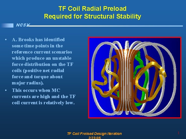 TF Coil Radial Preload Required for Structural Stability NCSX • A. Brooks has identified