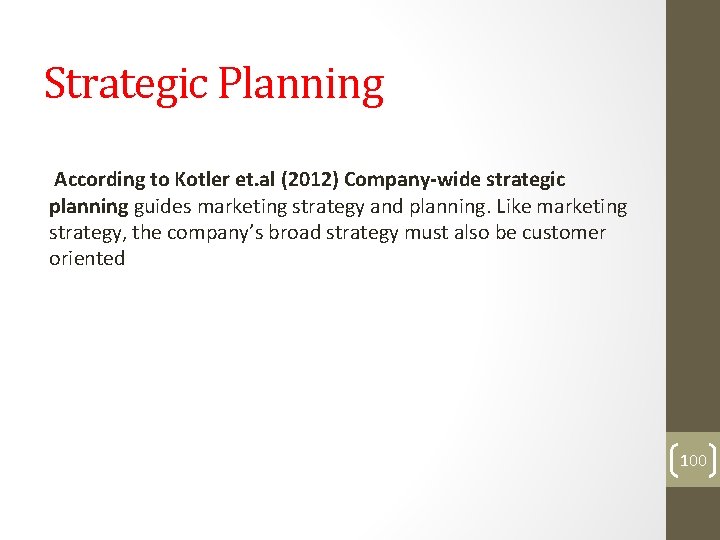 Strategic Planning According to Kotler et. al (2012) Company-wide strategic planning guides marketing strategy