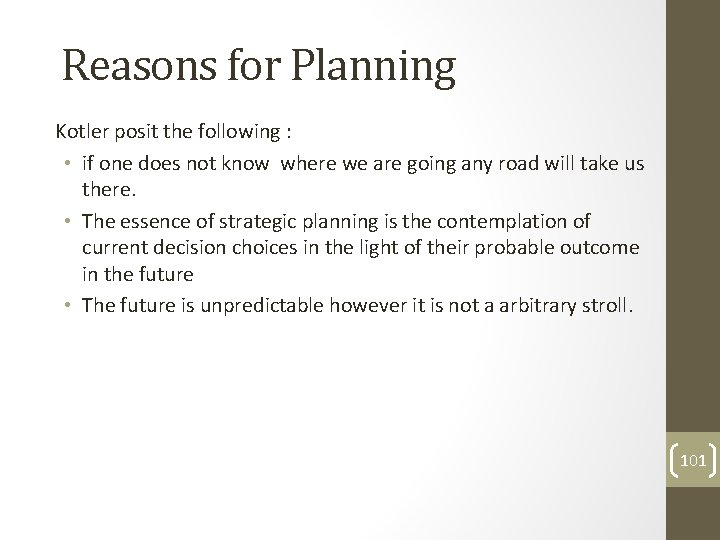 Reasons for Planning Kotler posit the following : • if one does not know