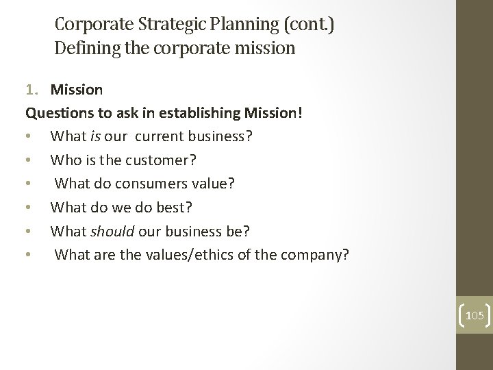 Corporate Strategic Planning (cont. ) Defining the corporate mission 1. Mission Questions to ask