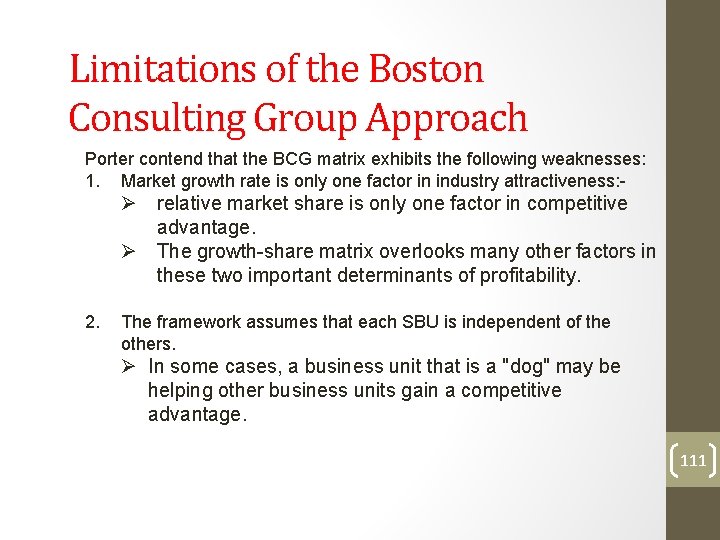 Limitations of the Boston Consulting Group Approach Porter contend that the BCG matrix exhibits