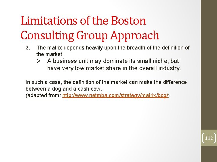 Limitations of the Boston Consulting Group Approach 3. The matrix depends heavily upon the