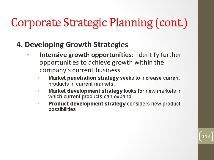 Corporate Strategic Planning (cont. ) 4. Developing Growth Strategies • Intensive growth opportunities: Identify