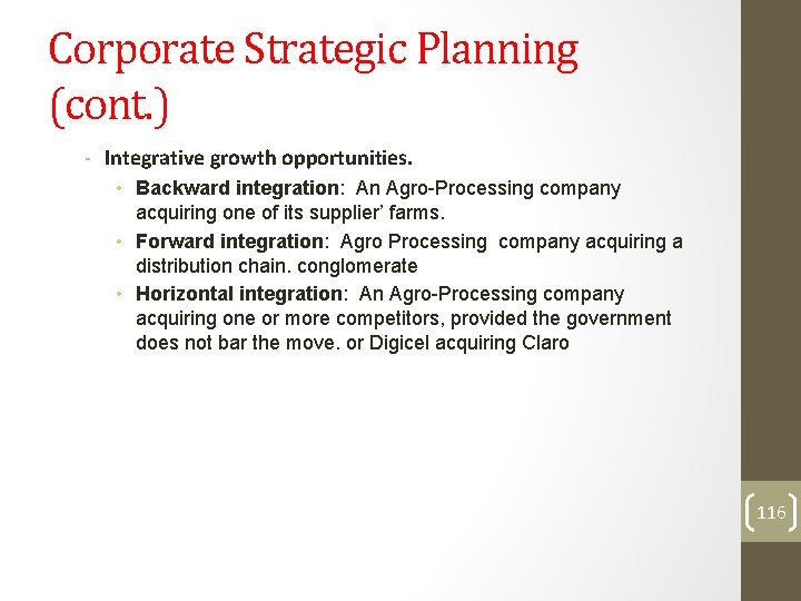 Corporate Strategic Planning (cont. ) - Integrative growth opportunities. • Backward integration: An Agro-Processing