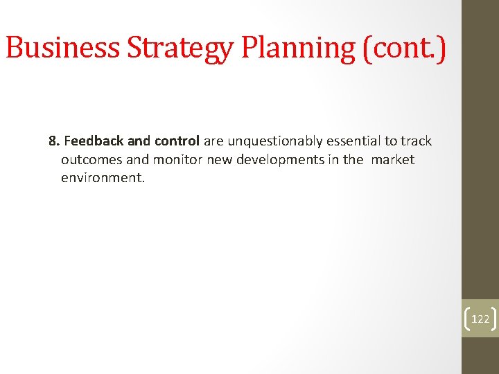 Business Strategy Planning (cont. ) 8. Feedback and control are unquestionably essential to track