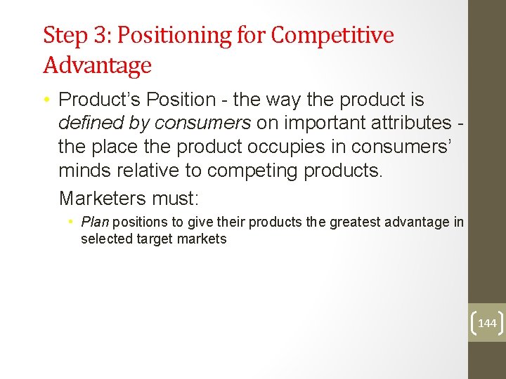 Step 3: Positioning for Competitive Advantage • Product’s Position - the way the product