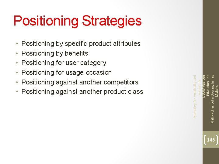  • • • Positioning by specific product attributes Positioning by benefits Positioning for