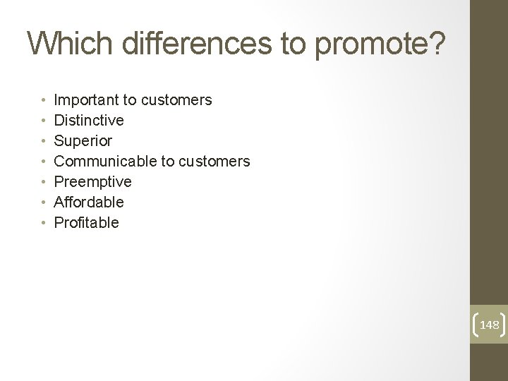 Which differences to promote? • • Important to customers Distinctive Superior Communicable to customers