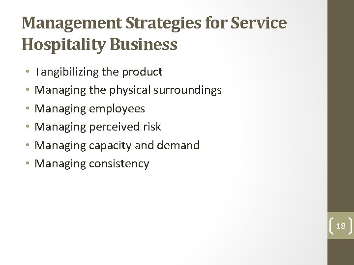 Management Strategies for Service Hospitality Business • • • Tangibilizing the product Managing the