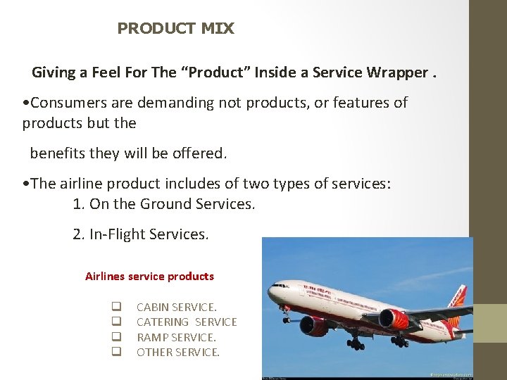 PRODUCT MIX Giving a Feel For The “Product” Inside a Service Wrapper. • Consumers