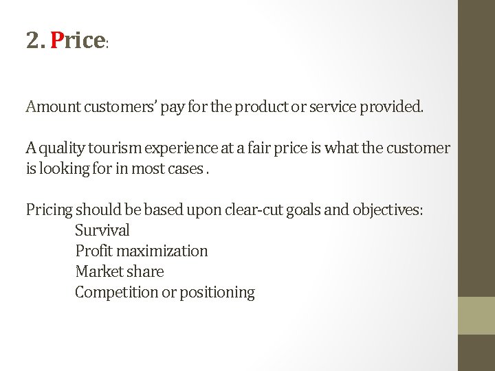 2. Price: Amount customers’ pay for the product or service provided. A quality tourism