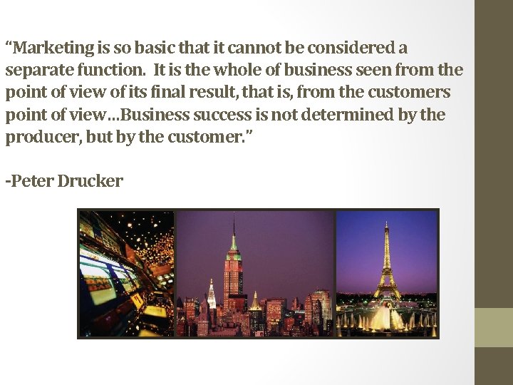 “Marketing is so basic that it cannot be considered a separate function. It is