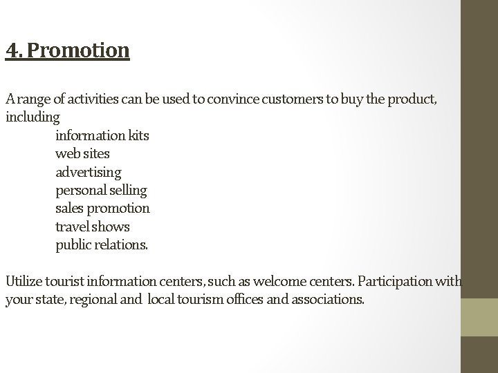 4. Promotion A range of activities can be used to convince customers to buy