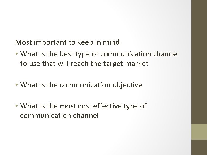 Most important to keep in mind: • What is the best type of communication