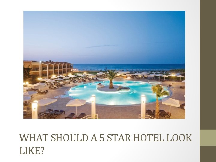 WHAT SHOULD A 5 STAR HOTEL LOOK LIKE? 