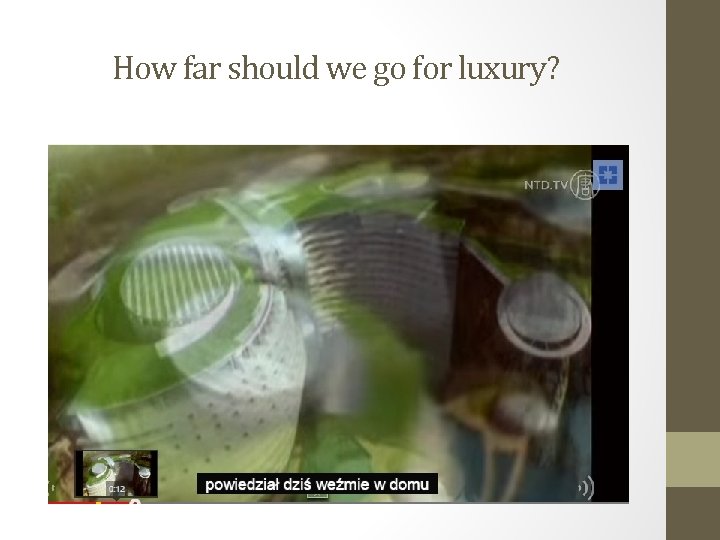 How far should we go for luxury? 