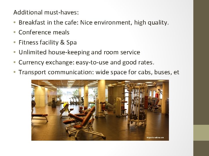 Additional must-haves: • Breakfast in the cafe: Nice environment, high quality. • Conference meals