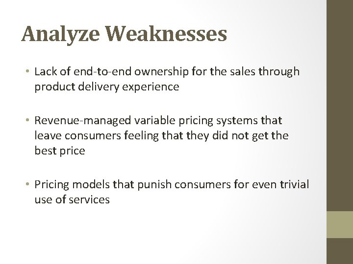 Analyze Weaknesses • Lack of end-to-end ownership for the sales through product delivery experience