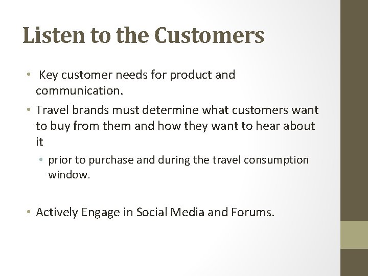 Listen to the Customers • Key customer needs for product and communication. • Travel
