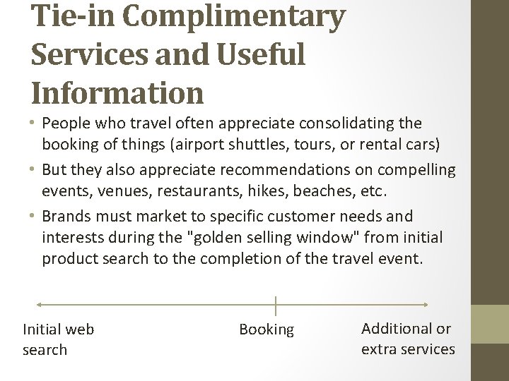 Tie-in Complimentary Services and Useful Information • People who travel often appreciate consolidating the