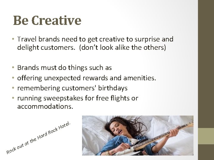 Be Creative • Travel brands need to get creative to surprise and delight customers.