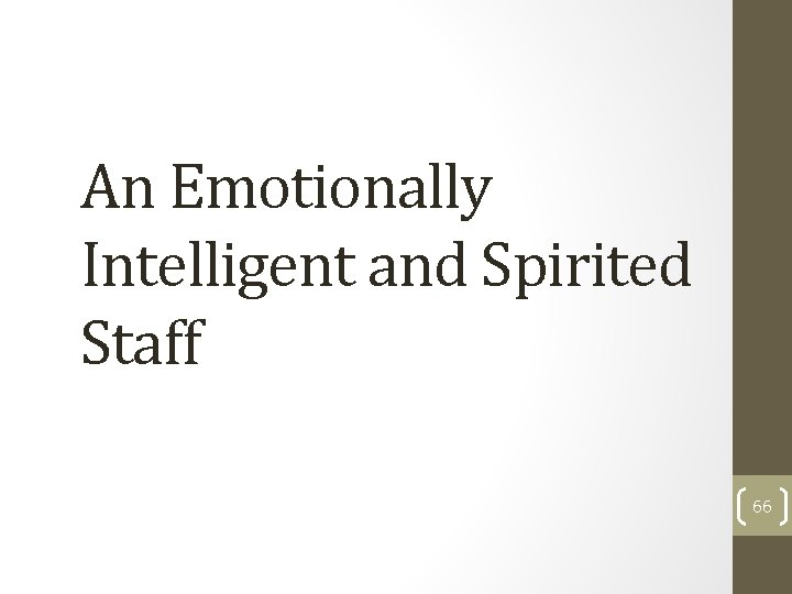 An Emotionally Intelligent and Spirited Staff 66 