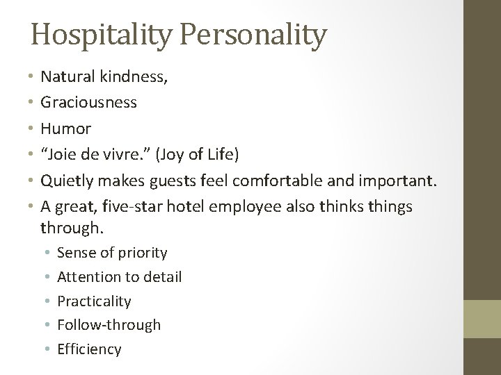 Hospitality Personality • • • Natural kindness, Graciousness Humor “Joie de vivre. ” (Joy