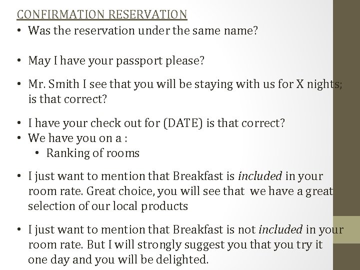 CONFIRMATION RESERVATION • Was the reservation under the same name? • May I have