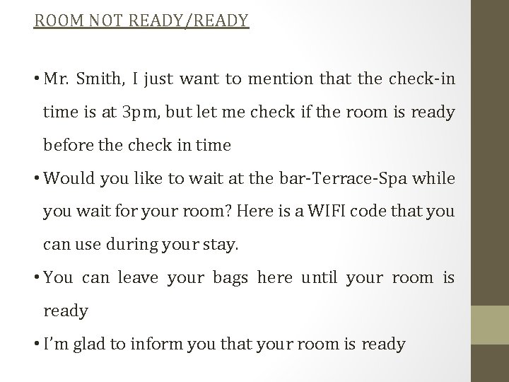 ROOM NOT READY/READY • Mr. Smith, I just want to mention that the check-in