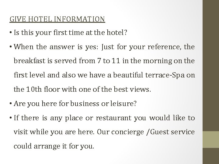 GIVE HOTEL INFORMATION • Is this your first time at the hotel? • When