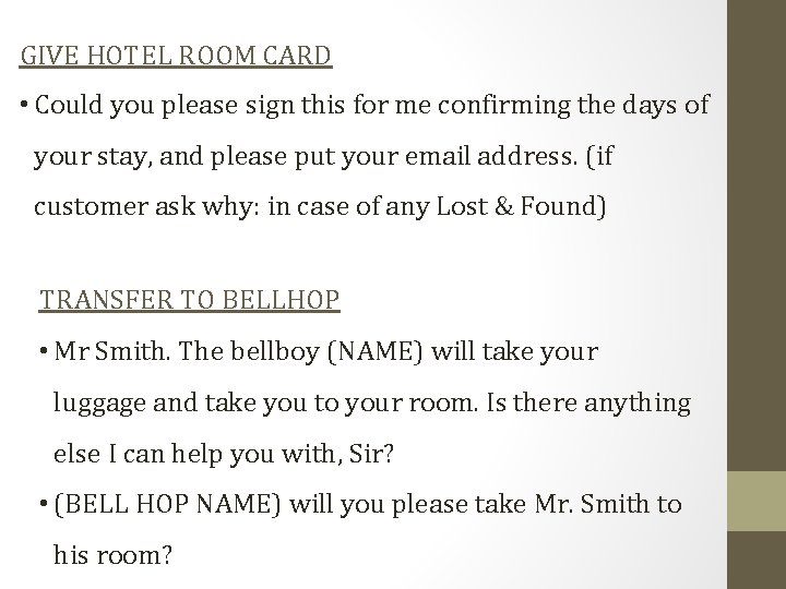 GIVE HOTEL ROOM CARD • Could you please sign this for me confirming the