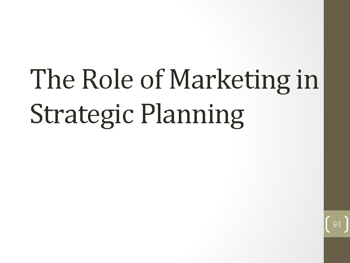 The Role of Marketing in Strategic Planning 93 