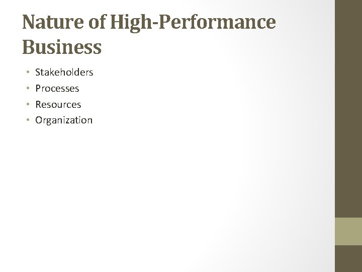 Nature of High-Performance Business • • Stakeholders Processes Resources Organization 