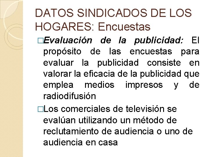 DATOS SINDICADOS DE LOS HOGARES: Encuestas �Evaluación de la publicidad: El propósito de las