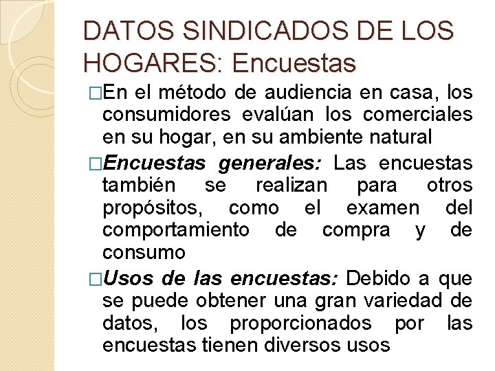DATOS SINDICADOS DE LOS HOGARES: Encuestas �En el método de audiencia en casa, los