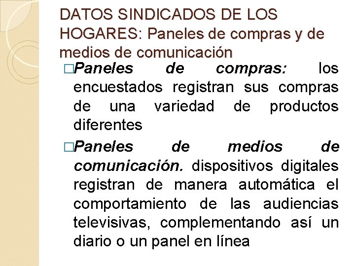 DATOS SINDICADOS DE LOS HOGARES: Paneles de compras y de medios de comunicación �Paneles
