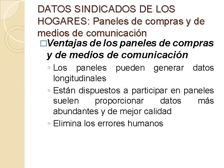 DATOS SINDICADOS DE LOS HOGARES: Paneles de compras y de medios de comunicación �Ventajas