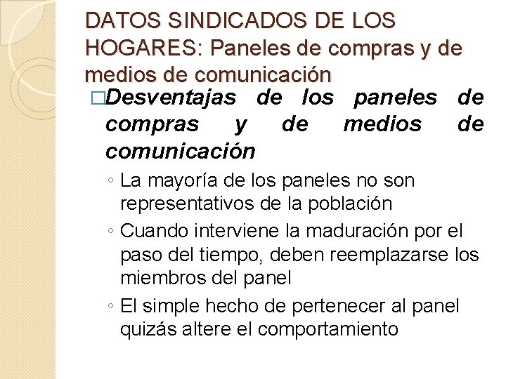 DATOS SINDICADOS DE LOS HOGARES: Paneles de compras y de medios de comunicación �Desventajas
