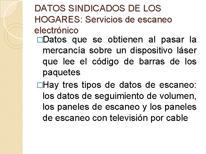 DATOS SINDICADOS DE LOS HOGARES: Servicios de escaneo electrónico �Datos que se obtienen al