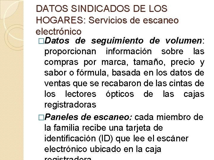 DATOS SINDICADOS DE LOS HOGARES: Servicios de escaneo electrónico �Datos de seguimiento de volumen: