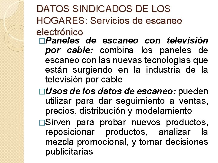 DATOS SINDICADOS DE LOS HOGARES: Servicios de escaneo electrónico �Paneles de escaneo con televisión