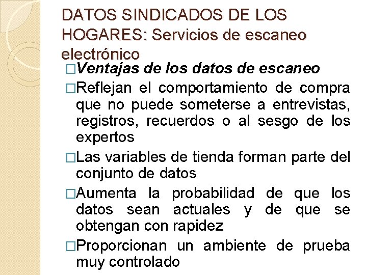 DATOS SINDICADOS DE LOS HOGARES: Servicios de escaneo electrónico �Ventajas de los datos de