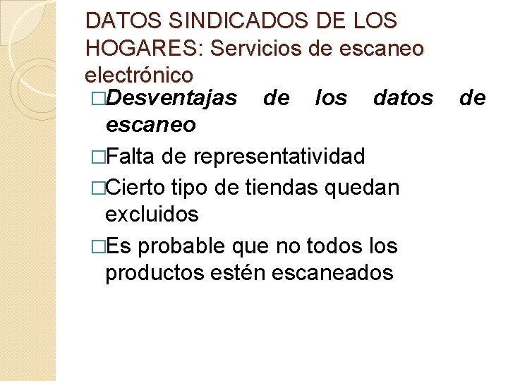 DATOS SINDICADOS DE LOS HOGARES: Servicios de escaneo electrónico �Desventajas de los datos escaneo