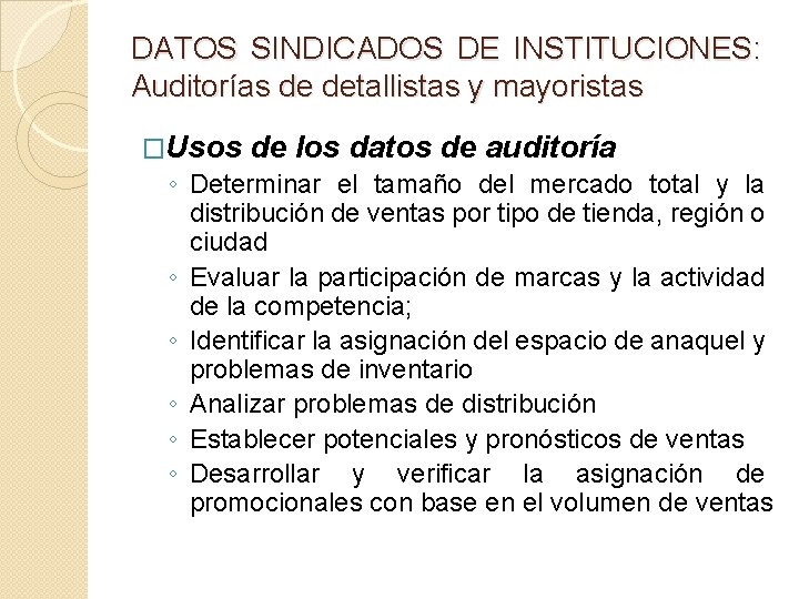 DATOS SINDICADOS DE INSTITUCIONES: Auditorías de detallistas y mayoristas �Usos de los datos de