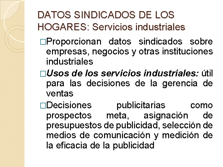 DATOS SINDICADOS DE LOS HOGARES: Servicios industriales �Proporcionan datos sindicados sobre empresas, negocios y